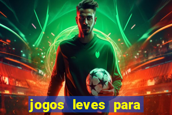 jogos leves para pc fraco blog